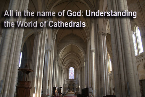 All in the name of God: Understanding the World of Cathedrals