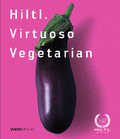 Cover of the book "Hiltl. Virtuoso Vegetarian"