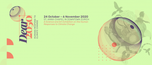 DEAR 2050: Humans Respond to Climate Change Exhibit: 24 October – 6 November 2020, St. Anna-Chapel Zurich