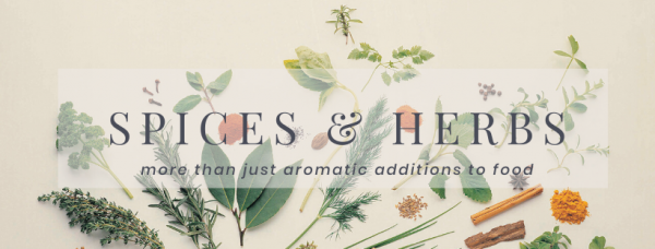 Herbs & Spices – more than just aromatic additions to food!